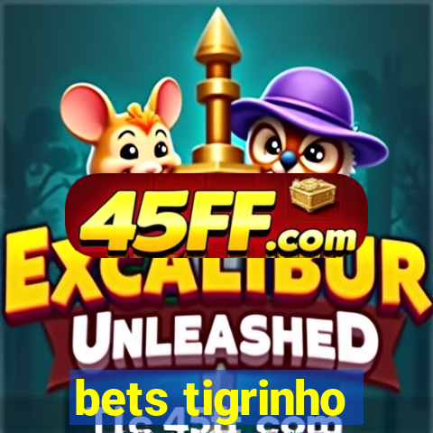 bets tigrinho